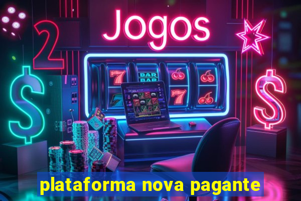 plataforma nova pagante